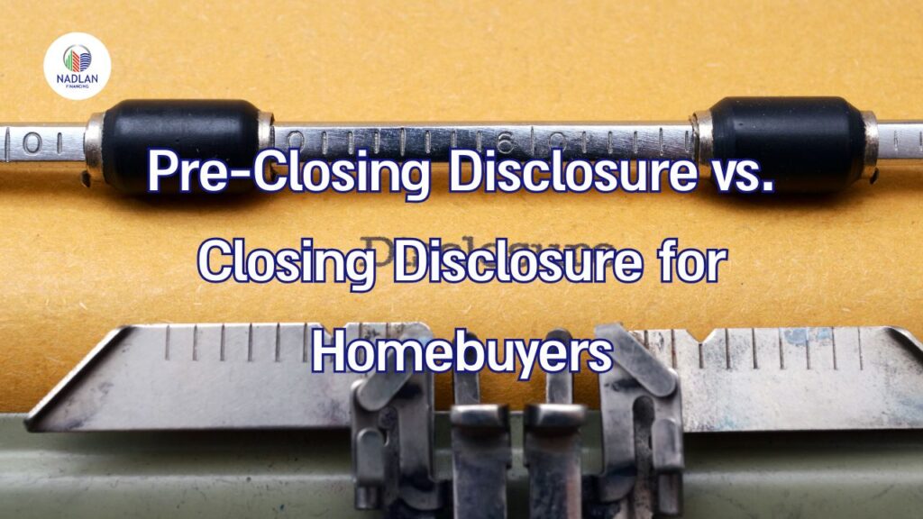 Pre-Closing Disclosure vs. Closing Disclosure for Homebuyers