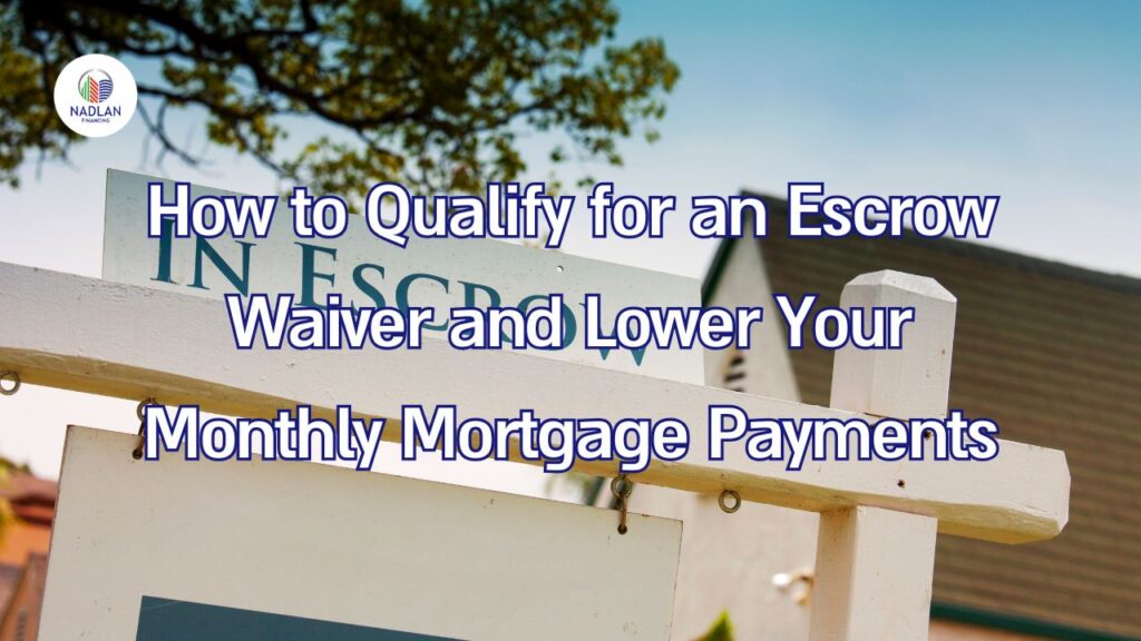 How to Qualify for an Escrow Waiver and Lower Your Monthly Mortgage Payments