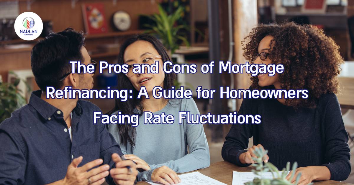 The Pros and Cons of Mortgage Refinancing